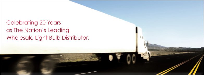 Celebrating 20 Years as The Nation's Leading Wholesale Light Bulb Distributor.